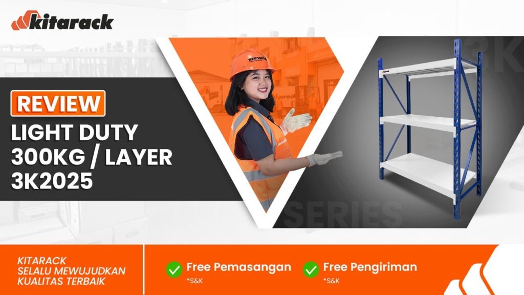 RAK LIGHT DUTY 300KG PER LAYER PENYIMPANAN EFISIEN UNTUK MAINTENANCE REVIEW 3K2025 
