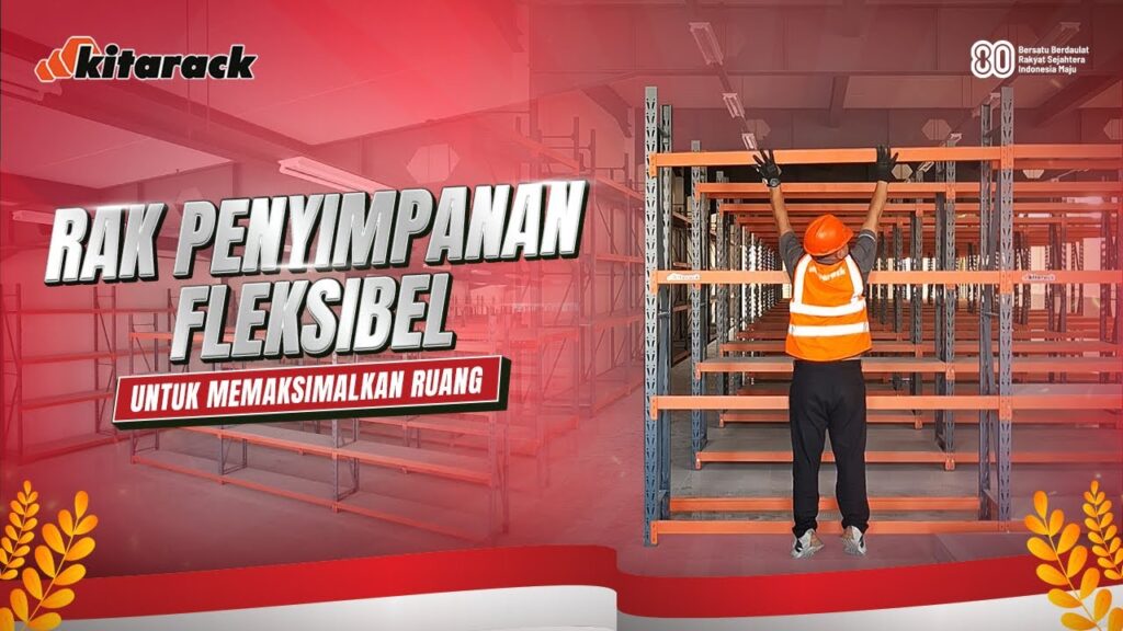 RAK PENYIMPANAN FLEKSIBEL UNTUK MEMAKSIMALKAN RUANG DAN MENGHEMAT ENERGI JASA KONSTRUKSI! 