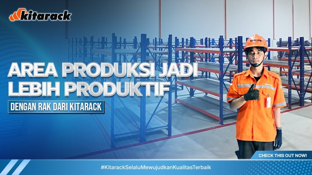 INI CARA KITARACK BIKIN AREA PRODUKSI JADI LEBIH LEGA DAN EFISIEN! 
