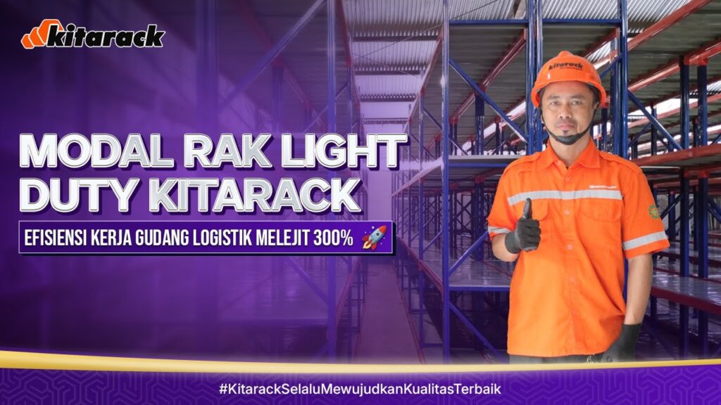 MODAL RAK LIGHT DUTY KITARACK, EFISIENSI KERJA GUDANG LOGISTIK MELEJIT 300%! 🚀 