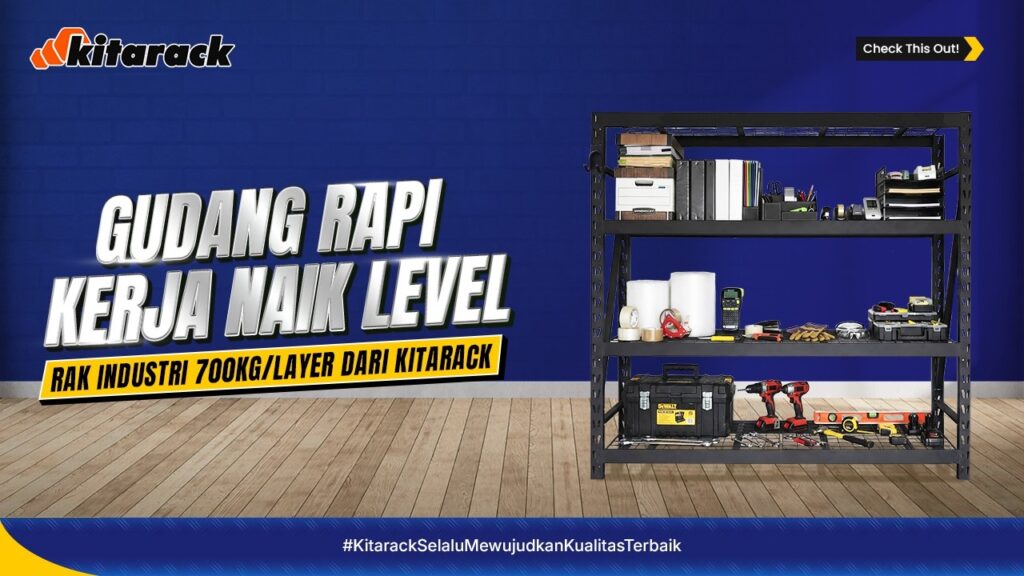 KERJA LEBIH CEPAT DAN NAIK LEVEL DENGAN RAK INDUSTRI KITARACK! 